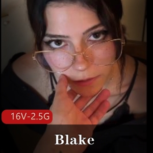 自拍合集海外福利姬Blake最新补充16V2.5G，特写棒棒糖与老外青春期